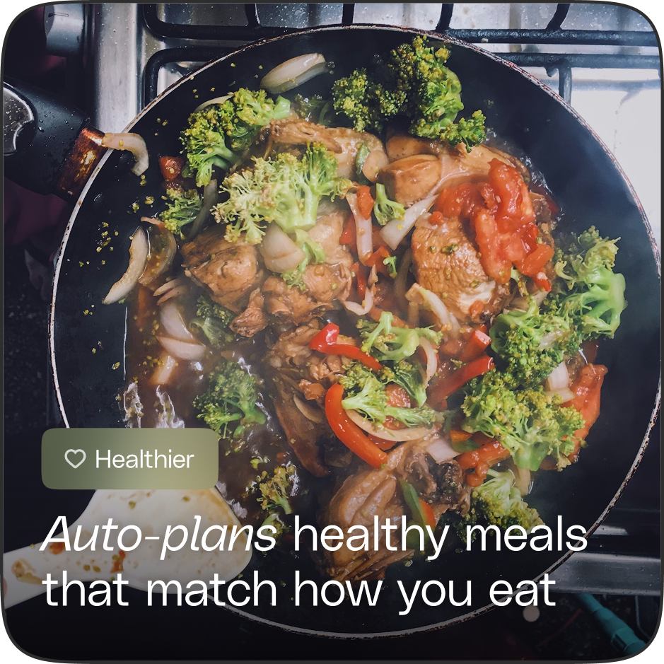 Auto-plans healthy meals that match how you eat
